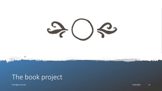 The book project
© Dragons Out Oy 9/29/2020 13
 