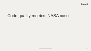 Code quality metrics: NASA case
Copyright Knowit Solutions Oy 2021 23
 