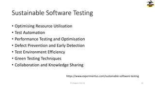 Sustainable Software Testing
• Optimising Resource Utilisation
• Test Automation
• Performance Testing and Optimisation
• Defect Prevention and Early Detection
• Test Environment Efficiency
• Green Testing Techniques
• Collaboration and Knowledge Sharing
© Dragons Out Oy 16
https://www.experimentus.com/sustainable-software-testing
 