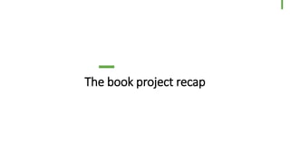 The book project recap
6
© Dragons Out Oy
 