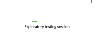 Exploratory testing session
28
© Dragons Out Oy
 