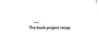 The book project recap
6
© Dragons Out Oy
 