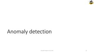 Anomaly detection
Copyright Dragons Out Oy 2024 12
 
