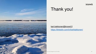 kari.kakkonen@knowit.fi
https://linkedin.com/in/karikakkonen/
Thank you!
Copyright Knowit Solutions Oy and Dragons Out Oy 2024 45
 