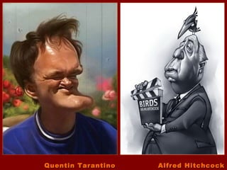 Quentin Tarantino   Alfred Hitchcock
 