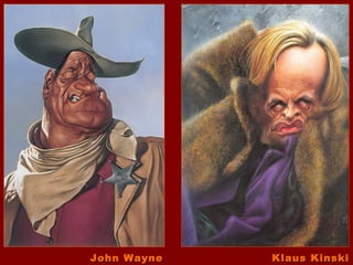 John Wayne   Klaus Kinski
 