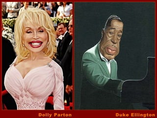 Dolly Parton   Duke Ellington
 