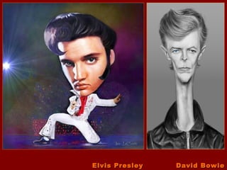 Elvis Presley   David Bowie
 