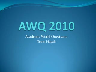 AWQ 2010 Academic World Quest 2010 Team Hayah 