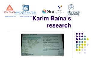 www.ensias.ma   www.um5s.ac.ma

                                 Karim Baïna’s
                                      research
 