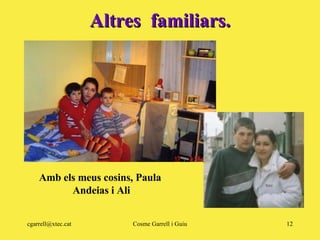 Altres  familiars. Amb els meus cosins, Paula  Andeias i Ali 