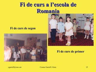 Fi de curs a l’escola de Romania Fi de curs de primer  Fi de curs de segon   