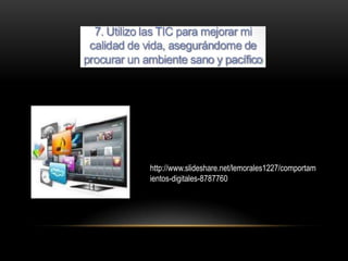 http://www.slideshare.net/lemorales1227/comportam
ientos-digitales-8787760
 