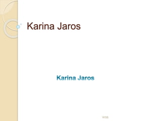Karina Jaros
WSB
 