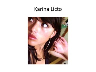 Karina Licto
 