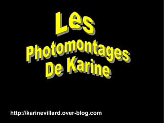 Les Photomontages De Karine http://karinevillard.over-blog.com 