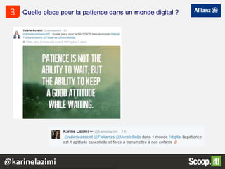 9
Quelle place pour la patience dans un monde digital ?3
@karinelazimi
 