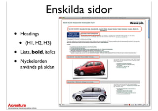 Enskilda sidor
•   Headings

    •   (H1, H2, H3)

•   Lists, bold, italics

•   Nyckelorden
    används på sidan
 