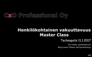 Henkilökohtainen vakuuttavuus
Master Class
Technopolis 11.1.2017
Toni Hinkka, johtamisaktivisti
Marja-Leena Tikkanen, kehitystunnustelija
 