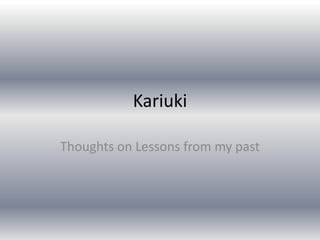 Kariuki  Thoughts on Lessons from my past 