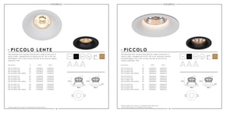 34 35
9W LED 676lm 927
9W LED 703lm 930
9W LED 880lm 840
6W LED 600lm 2000-2800K*
9W LED 676lm 927
9W LED 703lm 930
9W LED 880lm 840
6W LED 600lm 2000-2800K*
160A09024
160B09024
160D09024
160E06024
170A09022
170B09022
170D09022
170E06022
Description white black
24°
24°
24°
24°
22°
22°
22°
22°
160A09124
160B09124
160D09124
160E06124
170A09122
170B09122
170D09122
170E06122
9W LED 676lm 927
9W LED 703lm 930
9W LED 880lm 840
6W LED 600lm 2000-2800K*
9W LED 676lm 927
9W LED 703lm 930
9W LED 880lm 840
6W LED 600lm 2000-2800K*
160A09036
160B09036
160D09036
160E06036
170A09036
170B09036
170D09036
170E06036
36°
36°
36°
36°
36°
36°
36°
36°
160A09136
160B09136
160D09136
160E06136
170A09136
170B09136
170D09136
170E06136
9W LED 676lm 927
9W LED 703lm 930
9W LED 880lm 840
6W LED 600lm 2000-2800K*
9W LED 676lm 927
9W LED 703lm 930
9W LED 880lm 840
6W LED 600lm 2000-2800K*
160A09044
160B09044
160D09044
160E06044
170A09060
170B09060
170D09060
170E06060
44°
44°
44°
44°
60°
60°
60°
60°
160A09144
160B09144
160D09144
160E06144
170A09160
170B09160
170D09160
170E06160
85mm85mm 75mm75mm
67mm67mm
24°22° 36°36° 44°60°
white black
LED downlight with recessed lamp position, made of aluminum in
white or black. Equipped with an 24°, 36° or 44° aluminum reflector
and 9W Bridgelux LED or dim to warm LED 6W. Driver must be
ordered separately. IP43.
LED downlight with recessed lamp position, made of aluminum in
white or black. Equipped with an optical lens 22°, 36° or 60° and
9W Bridgelux LED or dim to warm LED 6W. Driver must be ordered
separately. IP43.
67mm
Ø85mm
67mm
Ø55mm
3mm
67mm
Ø85mm
67mm
Ø55mm
3mm
5 years
warranty
PICCOLO LENTE PICCOLO
*Always apply dim to warm in combination with DALI driver.
*Always apply dim to warm in combination with DALI driver.
*Dim to warm always in combination with diffuser.
Description white black
white black
5 years
warranty
 