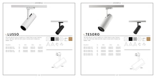 56 57
180mm
Ø60mm
Ø70mm
180mm
90° 90°350° 350°
60mm 70mm
180mm 180mm
white whiteblack blackgrey grey
LED track spot for use on 3-phase rail, in white, black or grey. Features
a 24° or 36° lens, 14W Cree LED, a built-in driver and a 3-phase rail
adapter. IP20.
LED track spot for use on 3-phase rail, in white, black or grey. Features
a 15°, 24° or 36° lens, 20W Cree LED, a built-in driver and a 3-phase rail
adapter. IP20.
3 years
warranty
3 years
warranty
14W LED 950lm 927
14W LED 1000lm 930
20W LED 1500lm 927
20W LED 1600lm 930
320A14024
320B14024
330A20015
330B20015
Description Descriptionwhite whiteblack black
24°
24°
15°
15°
320A14124
320B14124
330A20115
330B20115
grey grey
320A14224
320B14224
330A20215
330B20215
14W LED 950lm 927
14W LED 1000lm 930
320A14036
320B14036
36°
36°
320A14136
320B14136
320A14236
320B14236
24° 24°36° 36°15°
LUSSO TESORO
20W LED 1500lm 927
20W LED 1600lm 930
330A20024
330B20024
24°
24°
330A20124
330B20124
330A20224
330B20224
20W LED 1500lm 927
20W LED 1600lm 930
330A20036
330B20036
36°
36°
330A20136
330B20136
330A20236
330B20236
 