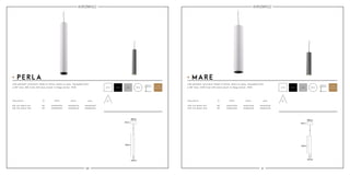 60 61
30mm 45mm
400mm 300mm
white whiteblack blackgrey grey
LED pendant luminaire made in white, black or grey. Equipped with
a 30° lens, 6W Cree LED and a built-in Kegu driver. IP20.
LED pendant luminaire made in white, black or grey. Equipped with
a 36° lens, 12W Cree LED and a built-in Kegu driver. IP20.
3 years
warranty
3 years
warranty
6W LED 380lm 927
6W LED 400lm 930
12W LED 850lm 927
12W LED 900lm 930
340A06030
340B06030
350A12036
350B12036
Description Descriptionwhite whiteblack black
30°
30°
36°
36°
340A06130
340B06130
350A12136
350B12136
grey grey
340A06230
340B06230
350A12236
350B12236
30° 36°
Ø90mm
42mm
Ø30mm
400mm
Ø90mm
42mm
Ø45mm
300mm
PERLA MARE
 