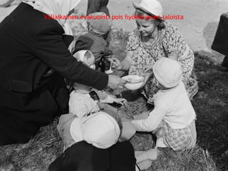 Väliaikainen evakuointi pois hyökkäyksen jaloista 
© 11. syys 2014 Karjalan Liitto ry. 28 
 