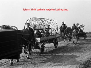 Syksyn 1941 tarkoin varjeltu kotiinpaluu 
© 11. syys 2014 Karjalan Liitto ry. 41 
 
