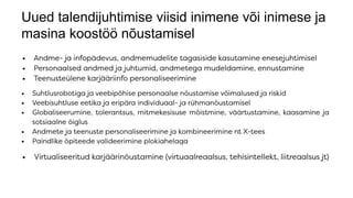 Uued talendijuhtimise viisid inimene või inimese ja
masina koostöö nõustamisel
 