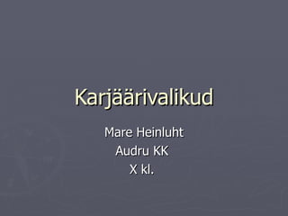 Karjäärivalikud Mare Heinluht Audru KK  X kl.  