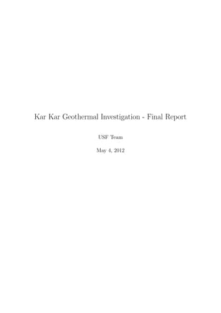 Kar Kar Geothermal Investigation - Final Report
USF Team
May 4, 2012
 