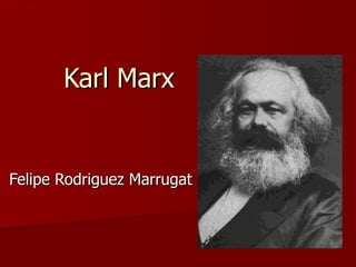 Karl Marx Felipe Rodriguez Marrugat 