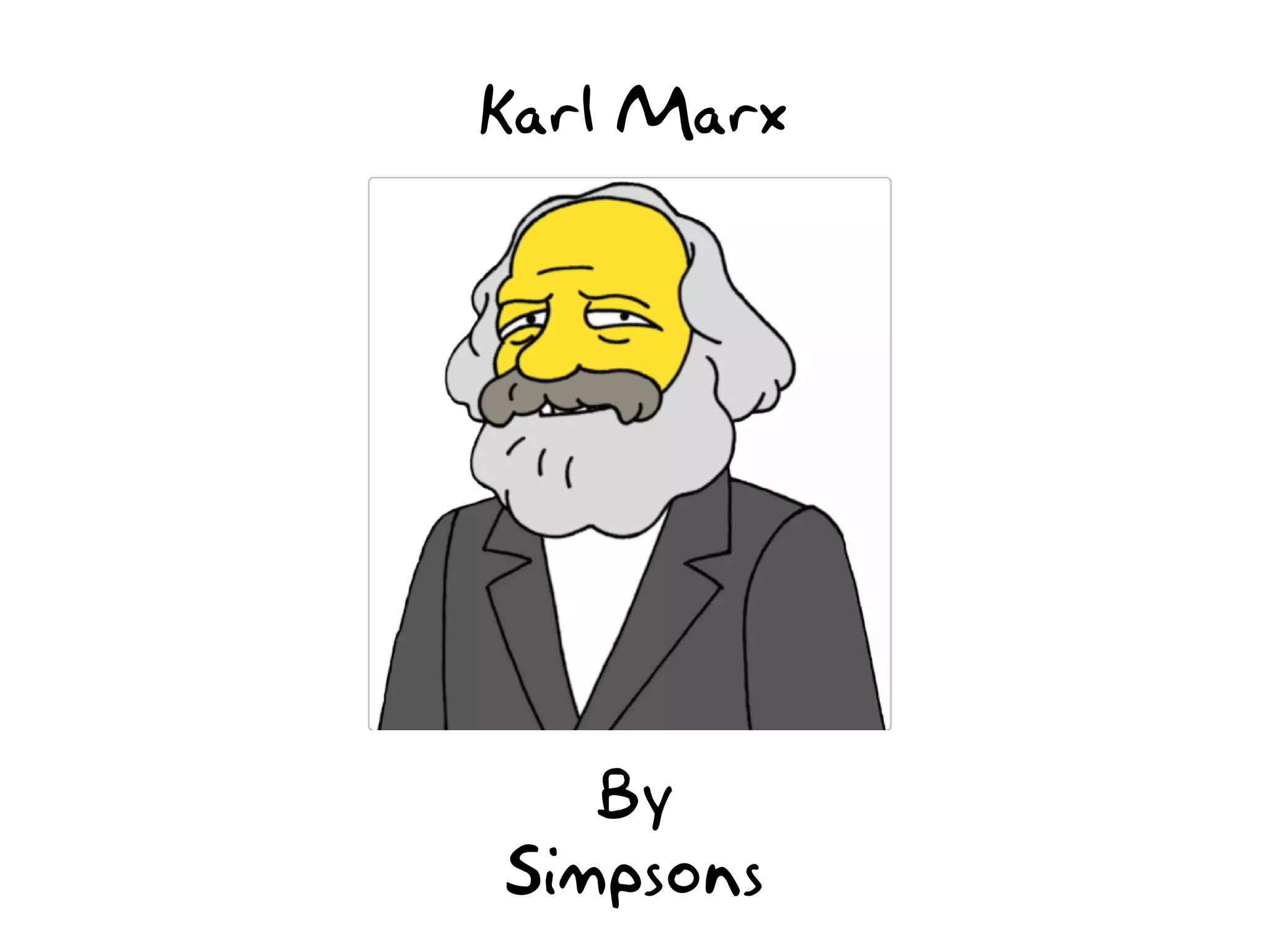 Karl Marx

By
Simpsons

 
