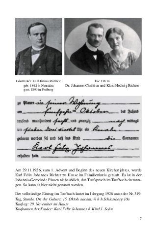 7
Am 29.11.1926, zum 1. Advent und Beginn des neuen Kirchenjahres, wurde
Karl Felix Johannes Richter zu Hause im Familienk...