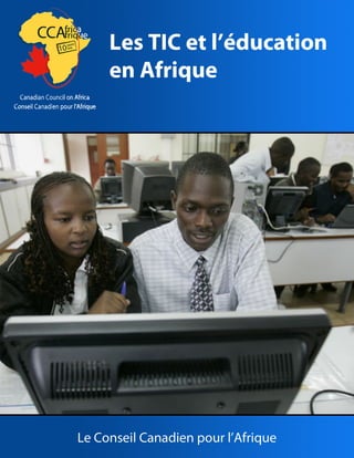 Les TIC et l’éducation en Afrique Le Conseil Canadien pour l’Afrique
 
