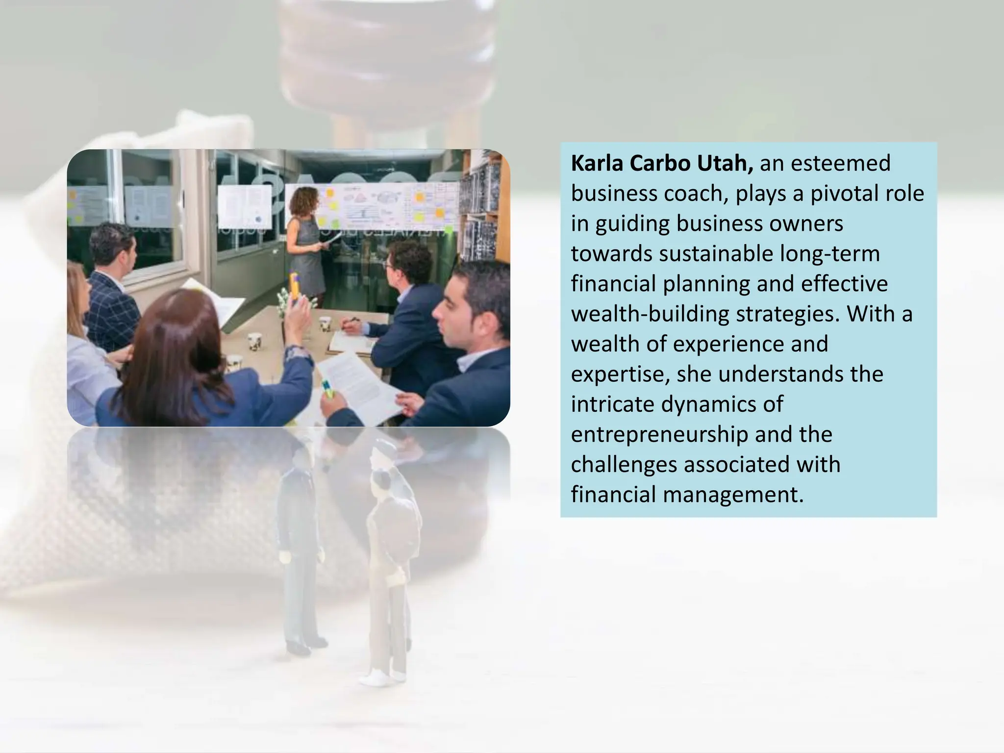 Karla Carbo Utah, an esteemed
business coach, plays a pivotal role
in guiding business owners
towards sustainable long-term
financial planning and effective
wealth-building strategies. With a
wealth of experience and
expertise, she understands the
intricate dynamics of
entrepreneurship and the
challenges associated with
financial management.
