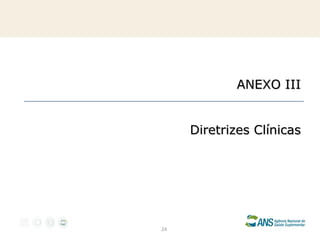 ANEXO III
Diretrizes Clínicas

24

 