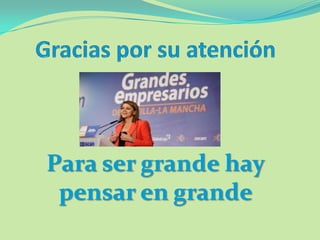 Para ser grande hay
pensar en grande
 