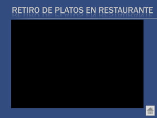 RETIRO DE PLATOS EN RESTAURANTE
 