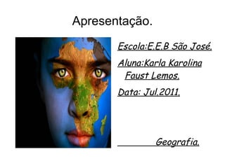 Apresentação. <ul><li>Escola:E.E.B São José. 