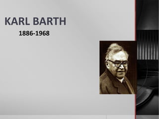 KARL BARTH
1886-1968
 