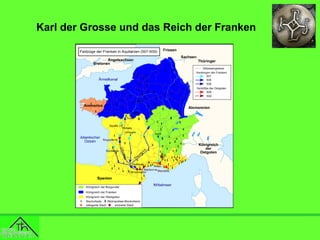 Karl der Grosse und das Reich der Franken

 