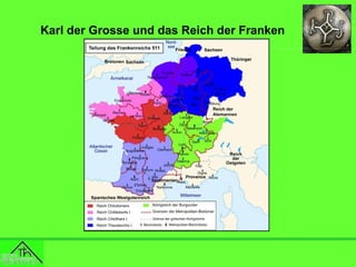 Karl der Grosse und das Reich der Franken

 