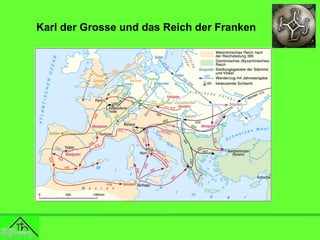 Karl der Grosse und das Reich der Franken

 
