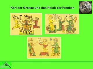 Karl der Grosse und das Reich der Franken

 
