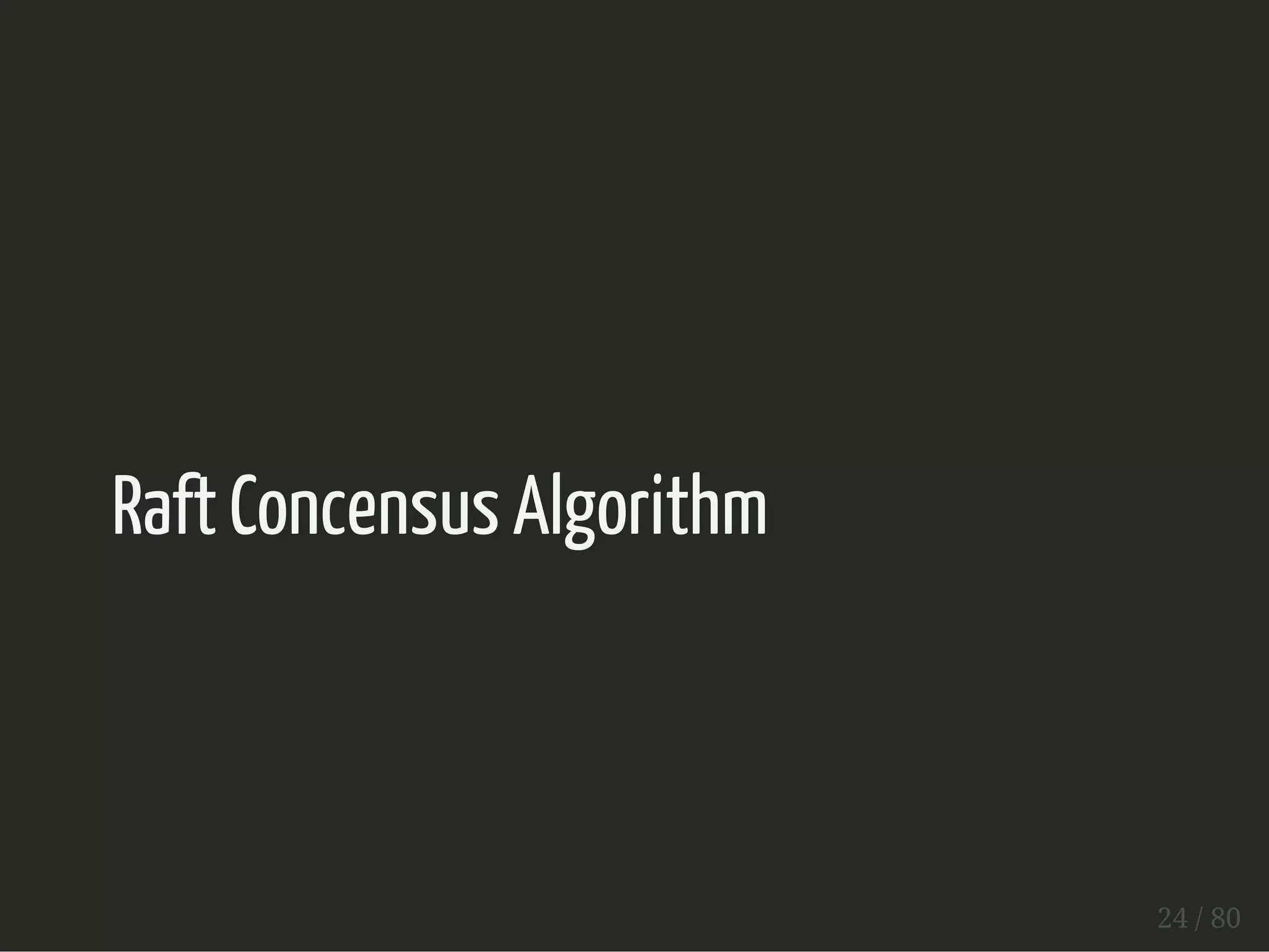 Raft Concensus Algorithm 
24 / 80 
 