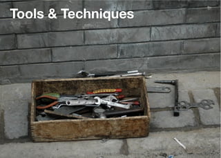 Tools & Techniques




            Think Mobile First, Then Enhance - Karl Dubost - http://my.opera.com/karlcow
 