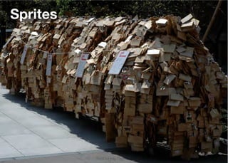 Sprites




          Think Mobile First, Then Enhance - Karl Dubost - http://my.opera.com/karlcow
 