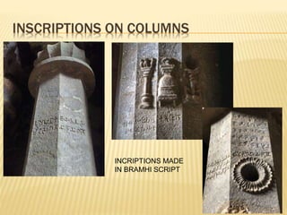 INSCRIPTIONS ON COLUMNS
INCRIPTIONS MADE
IN BRAMHI SCRIPT
 